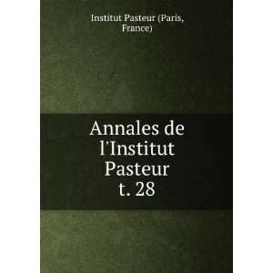   de lInstitut Pasteur. t. 28 France) Institut Pasteur (Paris Books