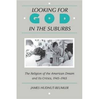Looking for God in the Suburbs The Religion of the American Dream and 