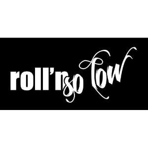  Rolln So Low Lowered Rolling illest JDM Tuner Vinyl Decal 