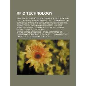 RFID technology what the future holds for commerce, security, and the 
