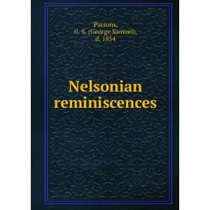   Nelsonian reminiscences G. S. (George Samuel), d. 1854 Parsons Books