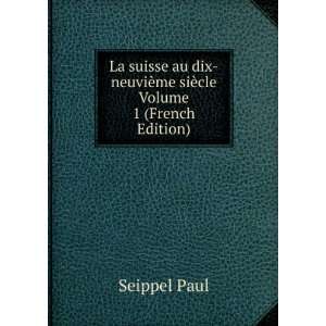    neuviÃ¨me siÃ¨cle Volume 1 (French Edition) Seippel Paul Books