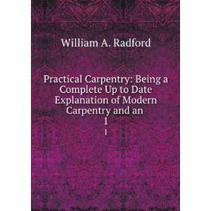   Explanation of Modern Carpentry and an . 1 William A. Radford Books