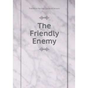    The Friendly Enemy Theodore Percival Cameron Wilson Books