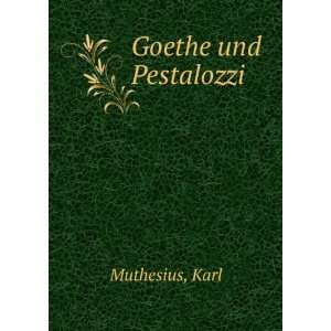  Goethe und Pestalozzi Karl Muthesius Books