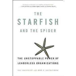  The Starfish and the Spider The Unstoppable Power of 