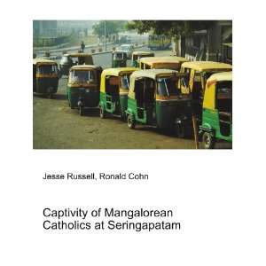 Captivity of Mangalorean Catholics at Seringapatam Ronald Cohn Jesse 