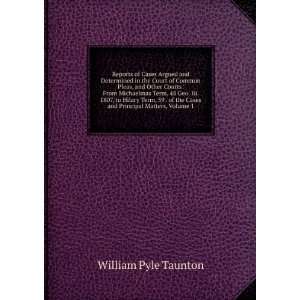   the Cases and Principal Matters, Volume 1 William Pyle Taunton Books