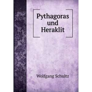  Pythagoras und Heraklit Wolfgang Schultz Books