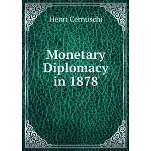 Monetary Diplomacy in 1878 Henri Cernuschi  Books