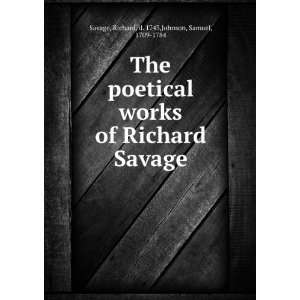   works of Richard Savage. Richard Johnson, Samuel, Savage Books