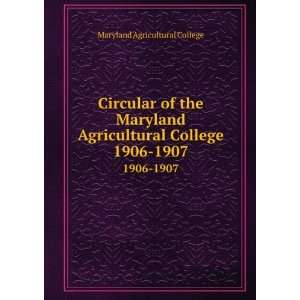  Circular of the Maryland Agricultural College. 1906 1907 Maryland 