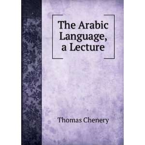  The Arabic Language, a Lecture Thomas Chenery Books