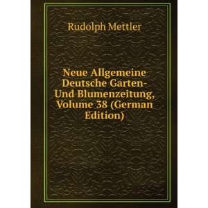   Und Blumenzeitung, Volume 38 (German Edition) Rudolph Mettler Books