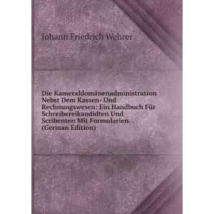  Mit Formularien. . (German Edition) Johann Friedrich Wehrer Books