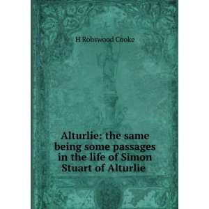   in the life of Simon Stuart of Alturlie . H Robswood Cooke Books
