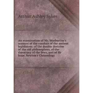   Jews, and of Sir Isaac Newtons Chronology Arthur Ashley Sykes Books