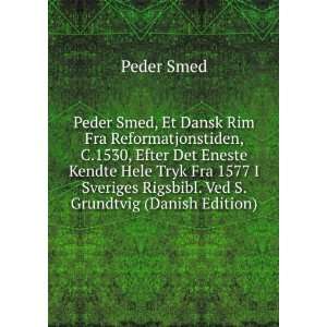  Peder Smed, Et Dansk Rim Fra Reformatjonstiden, C.1530 
