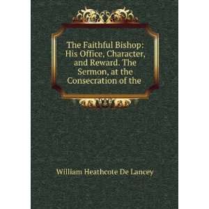  The Faithful Bishop His Office, Character, and Reward 