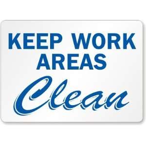  Keep Work Areas Clean Plastic Sign, 14 x 10 Office 