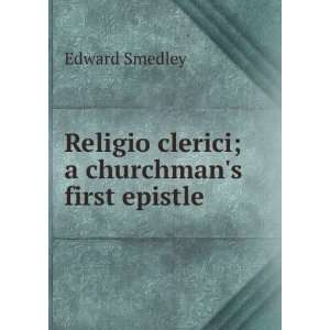  Religio clerici; a churchmans first epistle Edward 