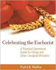 Celebrating The Eucharist, (0898695627), Patrick Malloy, Textbooks 