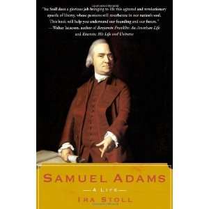  Samuel Adams A Life [Paperback] Ira Stoll Books