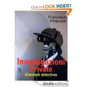 Investigazioni Private (Italian Edition) Francesco Finanzon  