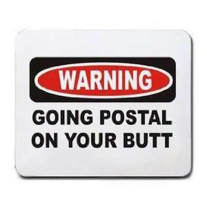  GOING POSTAL ON YOUR BUTT Mousepad