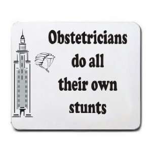    Obstetricians do all their own stunts Mousepad