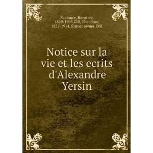  et les ecrits dAlexandre Yersin Henri de, 1829 1905,Gill, Theodore 
