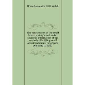   , for anyone planning to build H Vandervoort b. 1892 Walsh Books