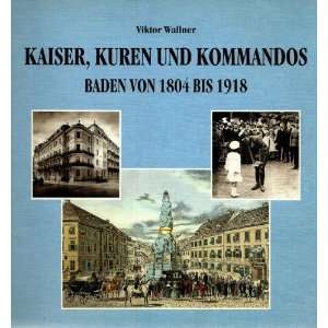   , Kuren Und Kommandos. Baden Von 1804 Bis 1918 Viktor Wallner Books