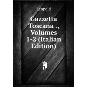  Gazzetta Toscana ., Volumes 1 2 (Italian Edition) Leopold 