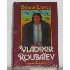    Vladimir roubaiev ou les provinces de lirréel Lentz Serge Books