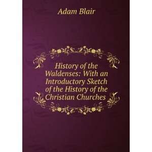   the History of the Christian Churches . Adam Blair  Books
