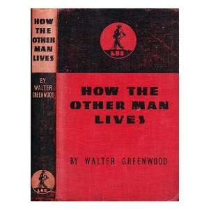  How the Other Man Lives Walter Greenwood Books