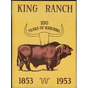  100 Years of Ranching. [KING RANCH]. Books