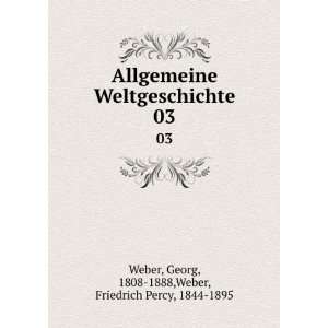   . 03 Georg, 1808 1888,Weber, Friedrich Percy, 1844 1895 Weber Books