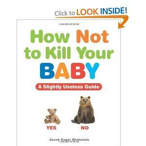    How Not to Kill Your Baby [Paperback] Jacob Sager Weinstein Books
