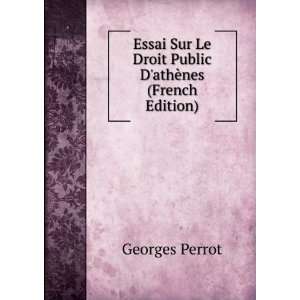   Le Droit Public DathÃ¨nes (French Edition) Georges Perrot Books