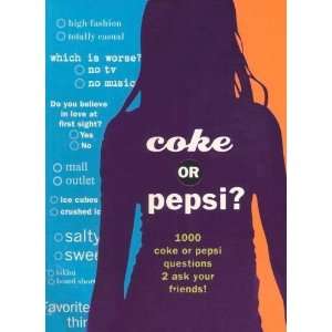  Coke or Pepsi? 1000 Coke or Pepsi Questions 2 Ask Your 