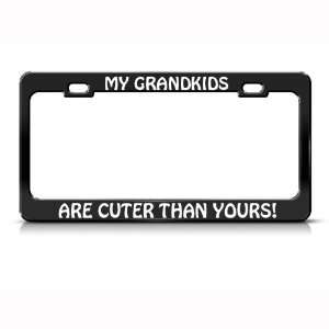 My Grandkids Are Cuter Than Yours Metal license plate frame Tag Holder
