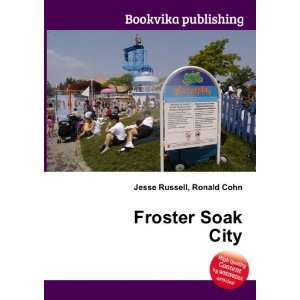  Froster Soak City Ronald Cohn Jesse Russell Books