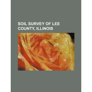   survey of Lee County, Illinois (9781234566784) U.S. Government Books