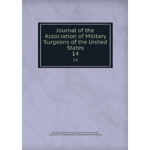 Association of Military Surgeons of the United States. 14 Association 