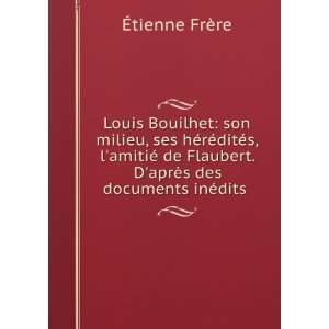  Louis Bouilhet son milieu, ses hÃ©rÃ©ditÃ©s, l 