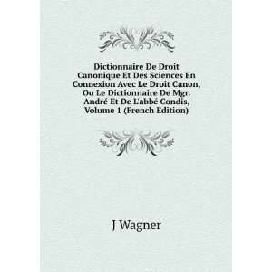   © Et De LabbÃ© Condis, Volume 1 (French Edition) J Wagner Books