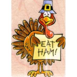    Thanksgiving Turkey, Eat Ham Humorous Arts, Crafts & Sewing