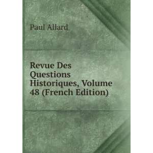   Questions Historiques, Volume 48 (French Edition) Paul Allard Books